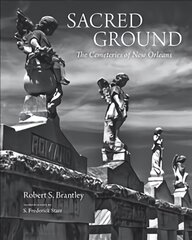 Sacred Ground: The Cemeteries of New Orleans цена и информация | Книги по архитектуре | kaup24.ee