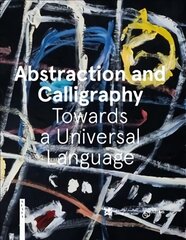 Abstraction and Calligraphy: Towards a Universal Language цена и информация | Книги об искусстве | kaup24.ee