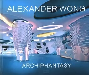 Alexander Wong: Archiphantasy цена и информация | Книги по архитектуре | kaup24.ee