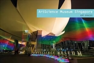ArtScience Museum Singapore: Art Spaces цена и информация | Книги об искусстве | kaup24.ee