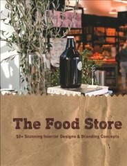 Food Store: 50plus Stunning Interior Designs & Branding Concepts цена и информация | Книги по архитектуре | kaup24.ee