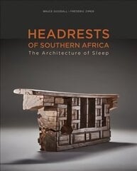 Headrests of Southern Africa: The architecture of sleep - KwaZulu-Natal, Eswatini and Limpopo hind ja info | Arhitektuuriraamatud | kaup24.ee