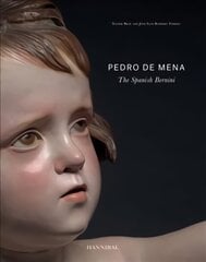 Pedro de Mena: The Spanish Bernini цена и информация | Книги об искусстве | kaup24.ee