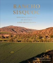 Rancho Sisquoc: Enduring Legacy of an Historic Land Grant Ranch цена и информация | Книги по архитектуре | kaup24.ee