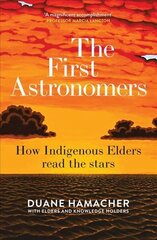 First Astronomers: How Indigenous Elders read the stars hind ja info | Majandusalased raamatud | kaup24.ee