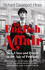 English Affair: Sex, Class and Power in the Age of Profumo hind ja info | Elulooraamatud, biograafiad, memuaarid | kaup24.ee