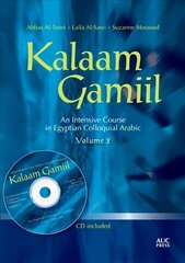 Kalaam Gamiil: an Intensive Course in Egyptian Colloquial Arabic: Volume 2 hind ja info | Võõrkeele õppematerjalid | kaup24.ee