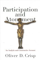 Participation and Atonement - An Analytic and Constructive Account: An Analytic and Constructive Account цена и информация | Духовная литература | kaup24.ee
