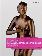 Die Bronzen des Massimiliano Soldani Benzi (1656-1740): Reprasentationsstrategien des europaischen Adels um 1700 hind ja info | Kunstiraamatud | kaup24.ee