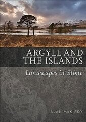 Argyll & the Islands: Landscapes in Stone цена и информация | Энциклопедии, справочники | kaup24.ee