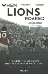 When Lions Roared: The Lions, the All Blacks and the Legendary Tour of 1971 New in Paperback hind ja info | Tervislik eluviis ja toitumine | kaup24.ee