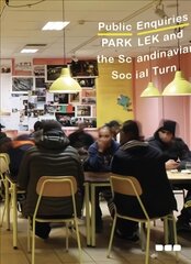 Public Enquiries: Park Lek and the Scandinavian Social Turn цена и информация | Книги об искусстве | kaup24.ee