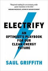 Electrify: An Optimist's Playbook for Our Clean Energy Future цена и информация | Книги по социальным наукам | kaup24.ee