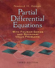 Partial Differential Equations with Fourier Series and Boundary Value Problems First Edition, First ed. цена и информация | Книги по экономике | kaup24.ee