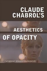 Claude Chabrol's Aesthetics of Opacity цена и информация | Книги об искусстве | kaup24.ee