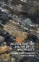 Deleuze, Guattari and the Art of Multiplicity цена и информация | Книги об искусстве | kaup24.ee