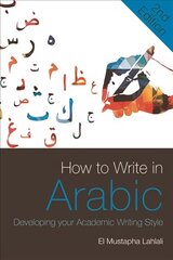 How to Write in Arabic: Developing Your Academic Writing Style 2nd edition hind ja info | Võõrkeele õppematerjalid | kaup24.ee