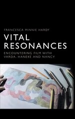 Vital Resonances: Encountering Film with Varda, Haneke and Nancy цена и информация | Книги об искусстве | kaup24.ee