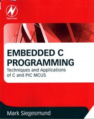 Embedded C Programming: Techniques and Applications of C and PIC MCUS цена и информация | Книги по социальным наукам | kaup24.ee