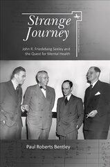 Strange Journey: John R. Friedeberg Seeley and the Quest for Mental Health цена и информация | Книги по социальным наукам | kaup24.ee