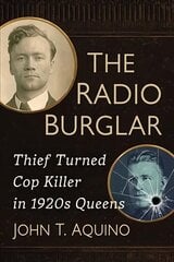 Radio Burglar: Thief Turned Cop Killer in 1920s Queens hind ja info | Elulooraamatud, biograafiad, memuaarid | kaup24.ee