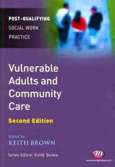 Vulnerable Adults and Community Care 2nd Revised edition hind ja info | Ühiskonnateemalised raamatud | kaup24.ee