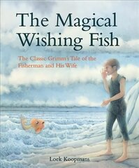 Magical Wishing Fish: The Classic Grimm's Tale of the Fisherman and His Wife цена и информация | Книги для малышей | kaup24.ee