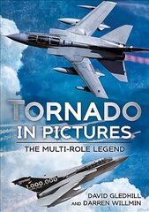 Tornado in Pictures: The Multi-Role Legend цена и информация | Исторические книги | kaup24.ee