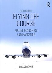 Flying Off Course: Airline Economics and Marketing 5th edition hind ja info | Majandusalased raamatud | kaup24.ee