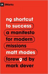 No Shortcut to Success: A Manifesto for Modern Missions hind ja info | Usukirjandus, religioossed raamatud | kaup24.ee