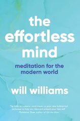 Effortless Mind: Meditation for the Modern World hind ja info | Eneseabiraamatud | kaup24.ee