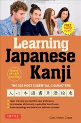 Learning Japanese Kanji: The 520 Most Essential Characters (With online audio and bonus materials) hind ja info | Võõrkeele õppematerjalid | kaup24.ee