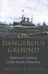 On Dangerous Ground: America's Century in the South China Sea hind ja info | Ühiskonnateemalised raamatud | kaup24.ee