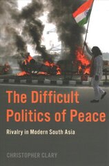 Difficult Politics of Peace: Rivalry in Modern South Asia цена и информация | Книги по социальным наукам | kaup24.ee