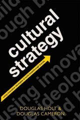 Cultural Strategy: Using Innovative Ideologies to Build Breakthrough Brands цена и информация | Книги по экономике | kaup24.ee