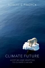 Climate Future: Averting and Adapting to Climate Change hind ja info | Majandusalased raamatud | kaup24.ee