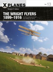 Wright Flyers 1899-1916: The kites, gliders, and aircraft that launched the Air Age hind ja info | Ühiskonnateemalised raamatud | kaup24.ee