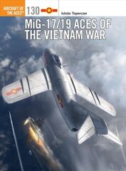 MiG-17/19 Aces of the Vietnam War цена и информация | Исторические книги | kaup24.ee