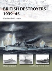 British Destroyers 1939-45: Wartime-built classes hind ja info | Ajalooraamatud | kaup24.ee
