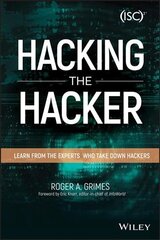 Hacking the Hacker - Learn From the Experts Who Take Down Hackers: Learn From the Experts Who Take Down Hackers hind ja info | Majandusalased raamatud | kaup24.ee