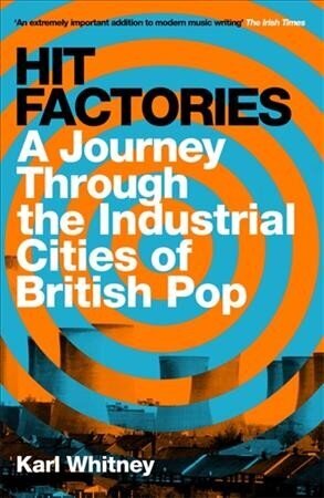 Hit Factories: A Journey Through the Industrial Cities of British Pop цена и информация | Kunstiraamatud | kaup24.ee