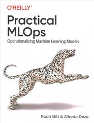 Practical MLOps: Operationalizing Machine Learning Models цена и информация | Книги по экономике | kaup24.ee