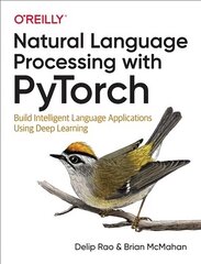 Natural Language Processing with PyTorchlow: Build Intelligent Language Applications Using Deep Learning hind ja info | Majandusalased raamatud | kaup24.ee