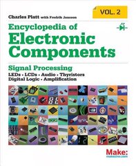 Encyclopedia of Electronic Components Volume 2: LEDs, LCDs, Audio, Thyristors, Digital Logic, and Amplification, Volume 2 цена и информация | Книги по социальным наукам | kaup24.ee