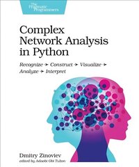 Complex Network Analysis in Python: Recognize - Construct - Visualize - Analyze - Interpret hind ja info | Majandusalased raamatud | kaup24.ee