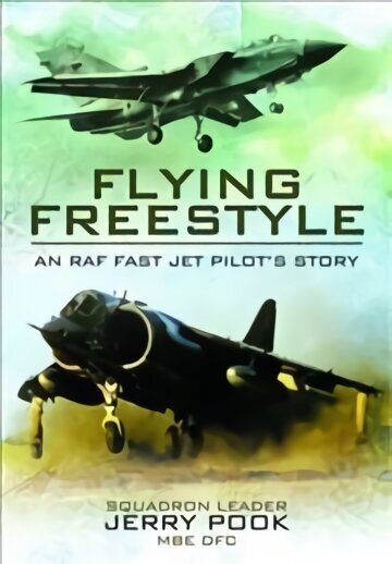 Flying Freestyle: An RAF Fast Jet Pilot's Story hind ja info | Ühiskonnateemalised raamatud | kaup24.ee