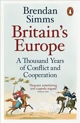 Britain's Europe: A Thousand Years of Conflict and Cooperation hind ja info | Ajalooraamatud | kaup24.ee
