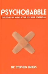 Psychobabble: Exploding the myths of the self-help generation цена и информация | Самоучители | kaup24.ee