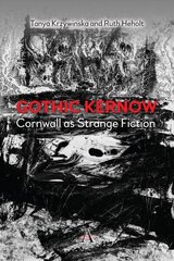 Gothic Kernow: Cornwall as Strange Fiction hind ja info | Ajalooraamatud | kaup24.ee