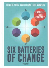 Six Batteries of Change: Energize Your Company hind ja info | Majandusalased raamatud | kaup24.ee